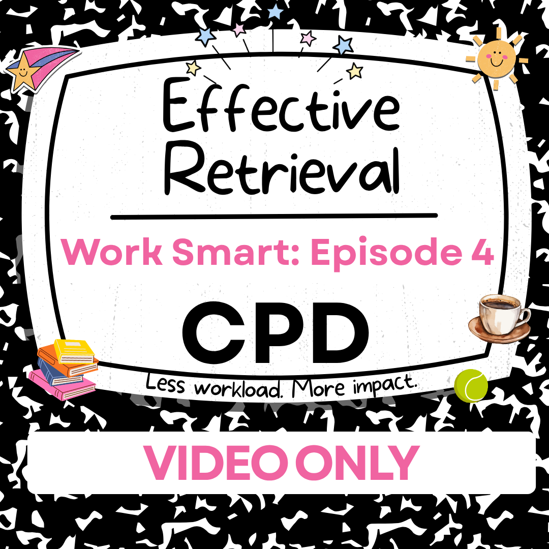 #4 Effective Retrieval 'Work Smart' CPD - VIDEO ONLY