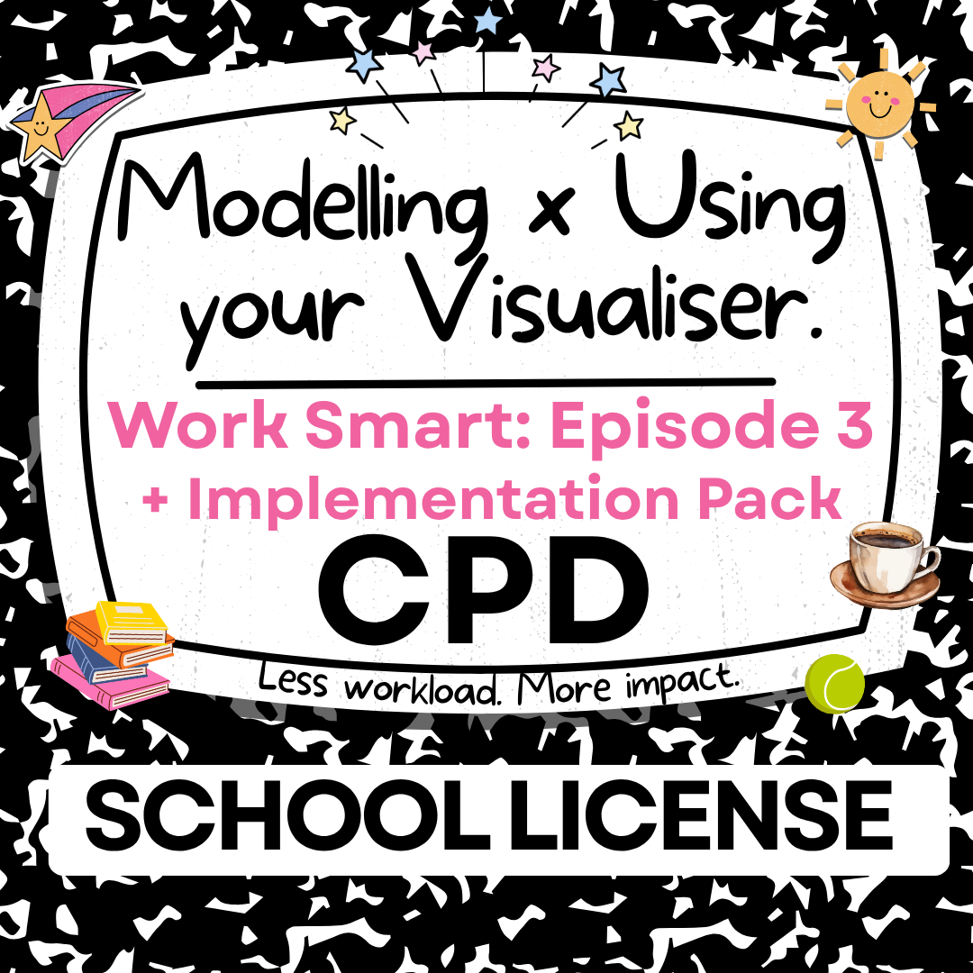 #3 Modelling x Using your Visualiser 'Work Smart' CPD - SCHOOL LICENSE