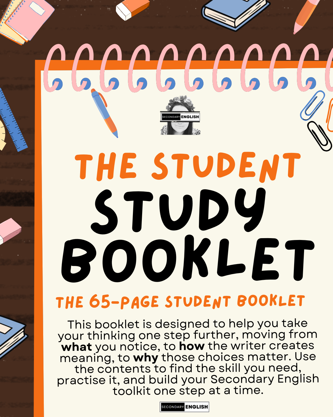 This booklet is designed to help you take your thinking one step further, moving from what you notice, to how the writer creates meaning, to why those choices matter. Use the contents to find the skill you need, practise it, and build your Secondary English toolkit one step at a time.