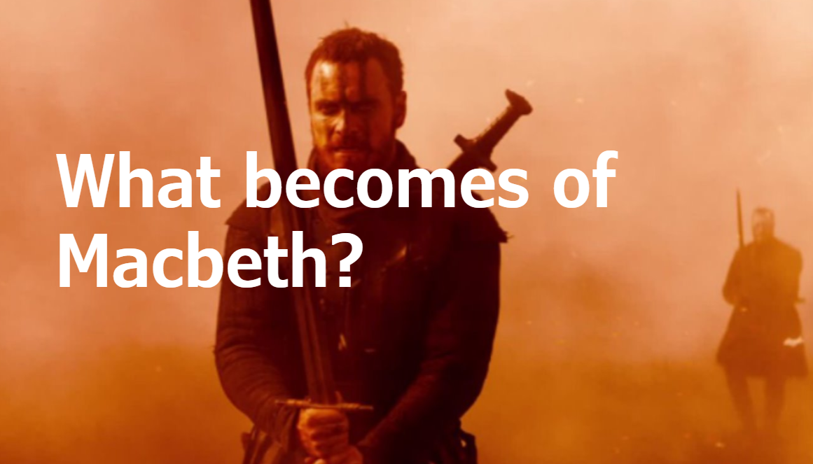 A dramatic orange-toned scene with large white text reading 'What becomes of Macbeth?' over a dark figure holding a sword in the foreground and another silhouetted figure in the background.